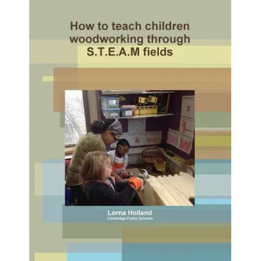 How to teach children woodworking through S.T.E.A.M fields