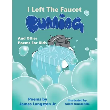 I Left the Faucet Running: And Other Poems for Kids