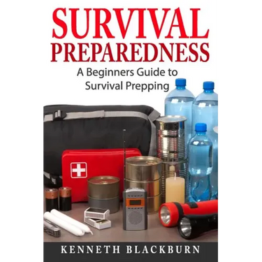 Survival Preparedness: A Beginners Guide to Survival Prepping
