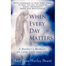 When Every Day Matters, a Mother's Memoir on Love, Loss and Life