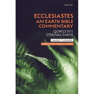 Ecclesiastes: An Earth Bible Commentary: Qoheleth's Eternal Earth