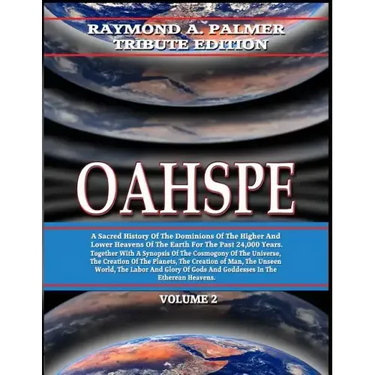 Oahspe Volume 2: Raymond A. Palmer Tribute Edition (In Two Volumes)