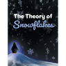 The Theory of Snowflakes