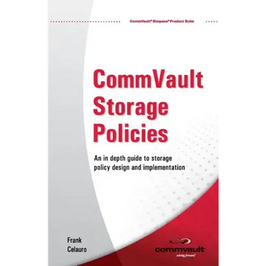 CommVault Storage Policies: An in depth guide to storage policy design and implementation