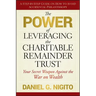 The Power of Leveraging the Charitable Remainder Trust: Your Secret Weapon Against the War on Wealth