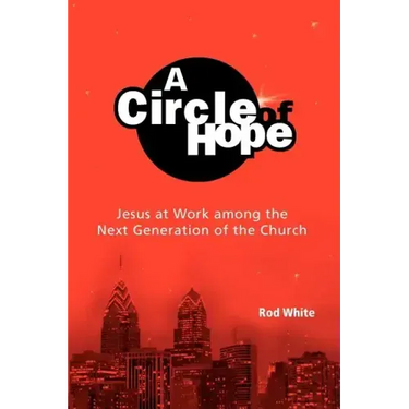 A Circle of Hope: Jesus at Work among the Next Generation of the Church