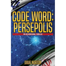 Code Word: Persepolis: An International Thriller