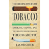 The Rediscovery of Tobacco: Smoking, Vaping, and the Creative Destruction of the Cigarette