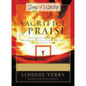 The Sacrifice of Praise: Stories Behind the Greatest Praise and Worship Songs of All Time