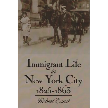 Immigrant Life in New York City, 1825-1863