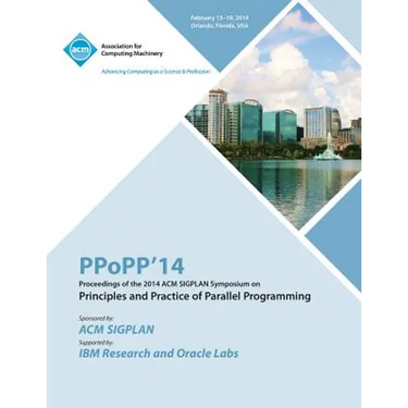 Ppopp 14 ACM Sigplan Symposium on Principles and Practice of Parallel Programming