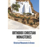 Orthodox Christian Monasteries: Historical Monuments In Greece: History Of Meteora And Mount Athos