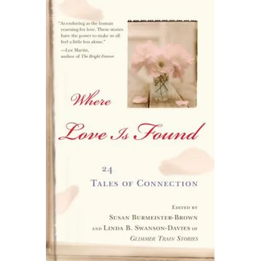 Where Love Is Found: 24 Tales of Connection
