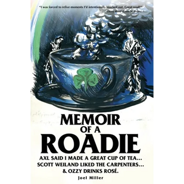 Memoir of a Roadie: Axl said I made a great cup of tea... Scott Weiland liked The Carpenters... & Ozzy drinks rosé.