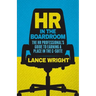 HR in the Boardroom: The HR Professional's Guide to Earning a Place in the C-Suite