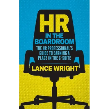 HR in the Boardroom: The HR Professional's Guide to Earning a Place in the C-Suite