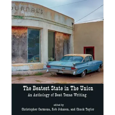 The Beatest State in the Union: An Anthology of Beat Texas Writing