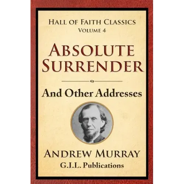 Absolute Surrender: And Other Addresses