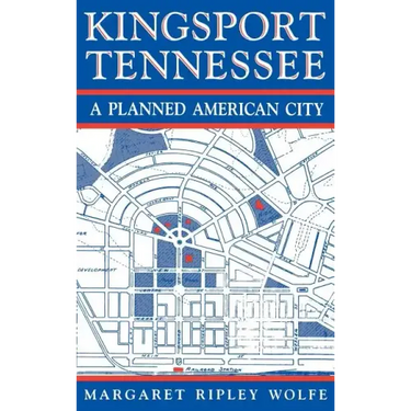 Kingsport, Tennessee: A Planned American City
