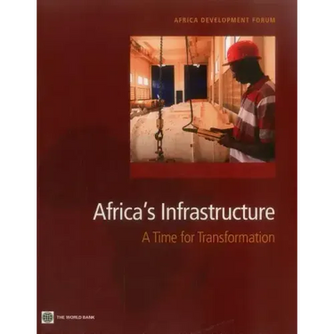 Africa's Infrastructure: A Time for Transformation