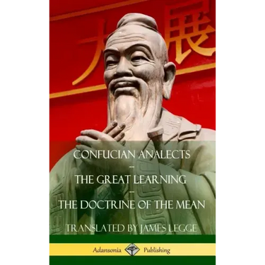 Confucian Analects, The Great Learning, The Doctrine of the Mean (Hardcover)