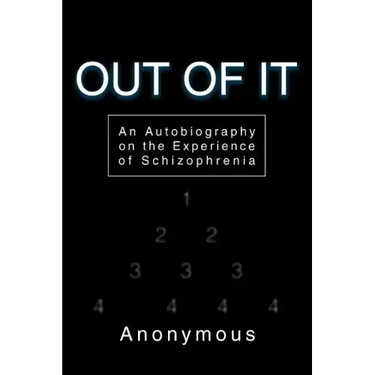 Out of It: An Autobiography on the Experience of Schizophrenia