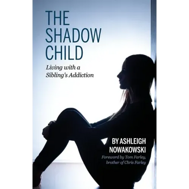 The Shadow Child: Living With a Sibling's Addiction