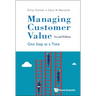 Managing Customer Value: One Step at a Time (Second Edition)