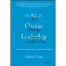 The Art of Change Leadership: Driving Transformation in a Fast-Paced World