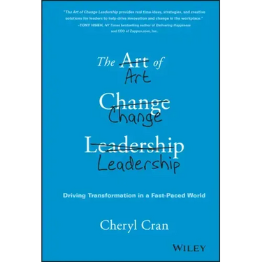 The Art of Change Leadership: Driving Transformation in a Fast-Paced World