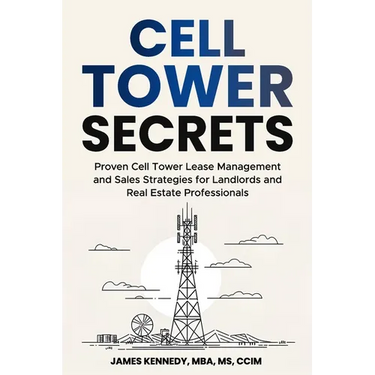 Cell Tower Secrets: Proven Cell Tower Lease Management and Sales Strategies for Landlords and Real Estate Professionals