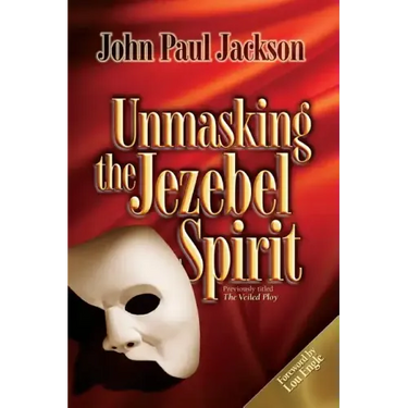 Unmasking the Jezebel Spirit