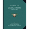 Sylvia Or The Nymph Of Diana: Ballet In Two Acts And Four Tableaux (1886)