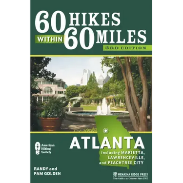 60 Hikes Within 60 Miles: Atlanta: Including Marietta, Lawrenceville, and Peachtree City