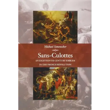 Sans-Culottes: An Eighteenth-Century Emblem in the French Revolution