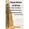 From Wood to Wind: How to make a Native American Style Branch Flute