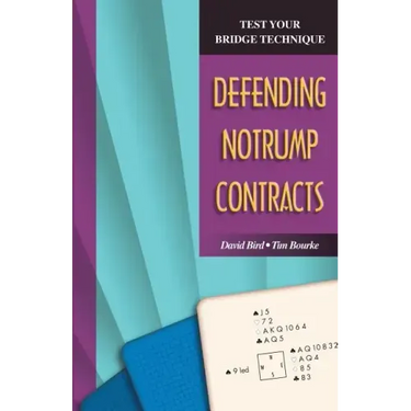 Test Your Bridge Technique: Defending Notrump Contracts