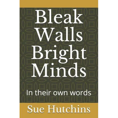 Bleak Walls Bright Minds: In their own words
