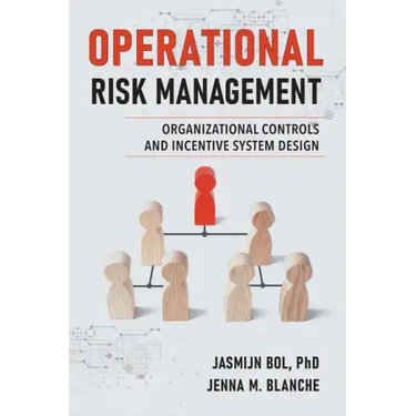 Operational Risk Management: Organizational Controls and Incentive System Design