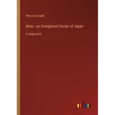 Noto - an Unexplored Corner of Japan: in large print