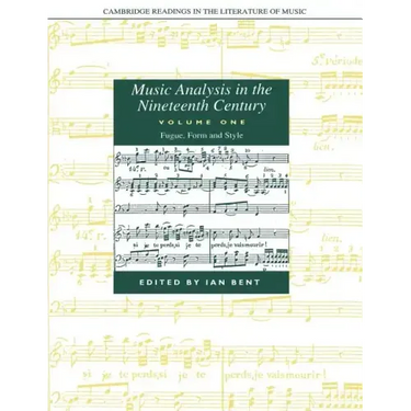 Music Analysis in the Nineteenth Century: Volume 1, Fugue, Form and Style