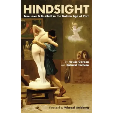 Hindsight: True Love & Mischief in the Golden Age of Porn (hardback)