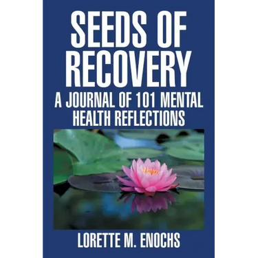 Seeds of Recovery: A Journal of 101 Mental Health Reflections
