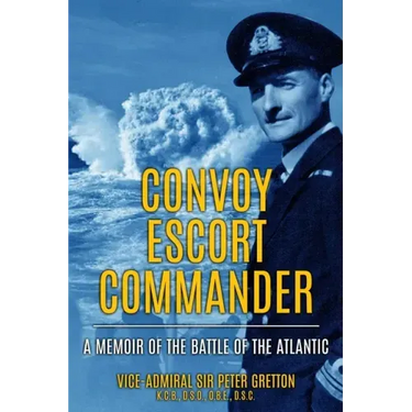 Convoy Escort Commander: A Memoir of the Battle of the Atlantic