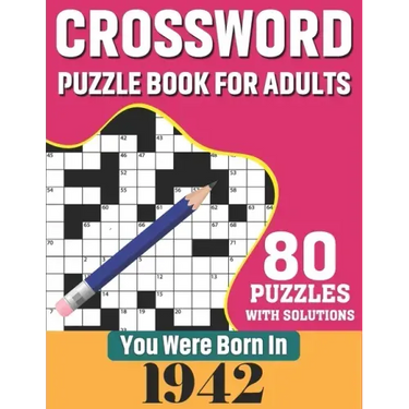 You Were Born In 1942: Crossword Puzzle Book For Adults: 80 Large Print Challenging Crossword Puzzles Book With Solutions For Adults Seniors