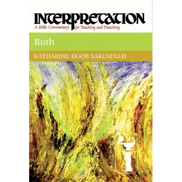 Ruth: Interpretation: A Bible Commentary for Teaching and Preaching