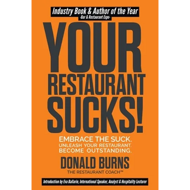 Your Restaurant Sucks!: Embrace The Suck. Unleash Your Restaurant. Become Outstanding.
