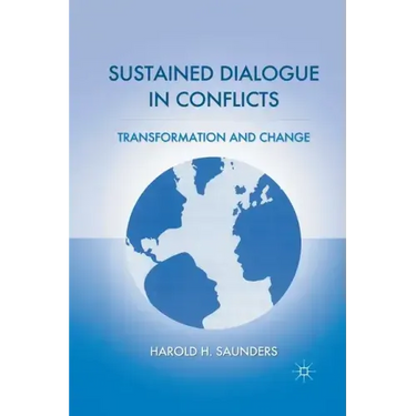 Sustained Dialogue in Conflicts: Transformation and Change