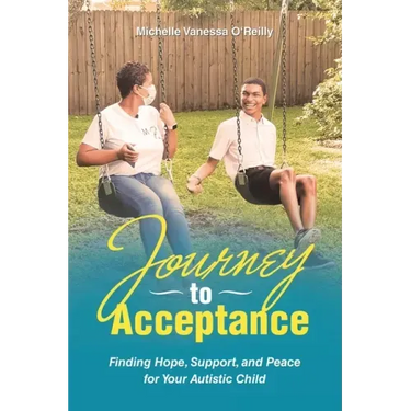 Journey to Acceptance: Finding Hope, Support, and Peace for Your Autistic Child