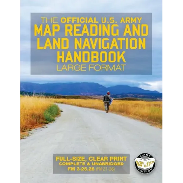 The Official US Army Map Reading and Land Navigation Handbook - Large Format: Find Your Way in the Wilderness - Never be Lost Again! Giant 8.5" x 11"